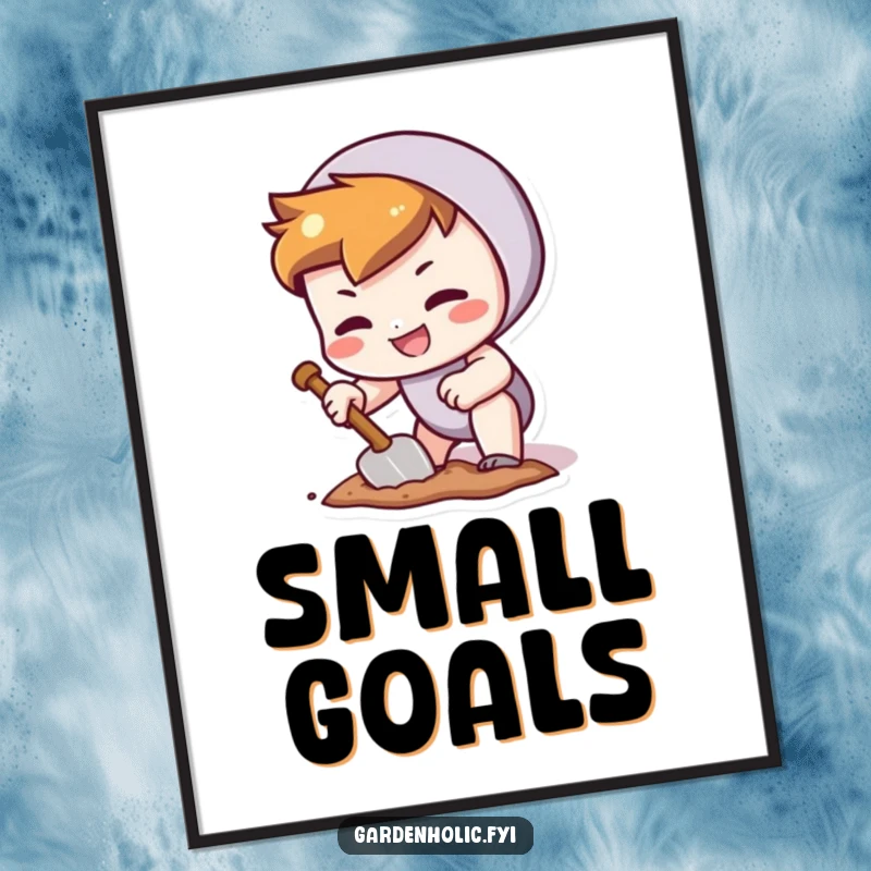 Funny poster depicting a character with a determined grin, digging a tiny hole with a trowel, representing focused effort.