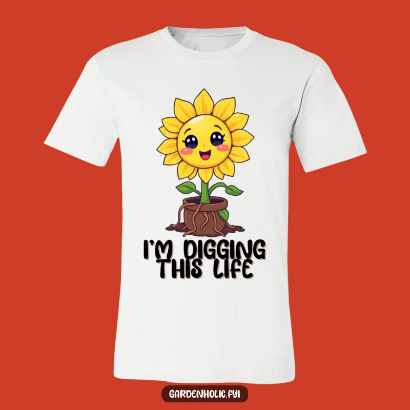 Funny Sunflower T-Shirt: Digging Into Life With Enthusiasm, A Hilarious Gift For Plant Lovers